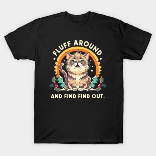 Fluff Around And Find Out Funny Cat T-Shirt